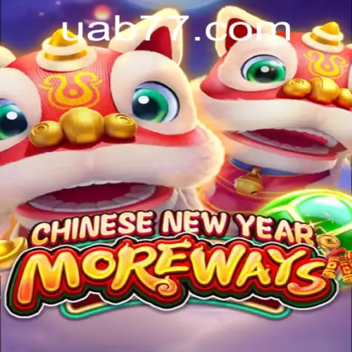 CHINESENEWYEARMOREWAYS: Uma Nova Experiência de Jogo com Uab777.com